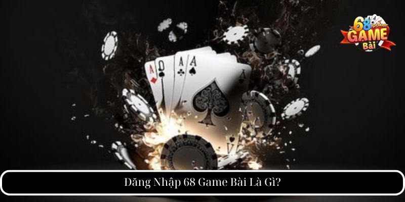 Đăng Nhập 68 Game Bài - Hướng Dẫn Chi Tiết Và Mẹo Bảo Mật 1 Đăng Nhập 68 Game Bài Là Gì?