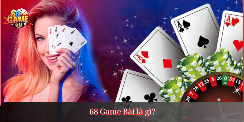 68 Game Bài là gì?