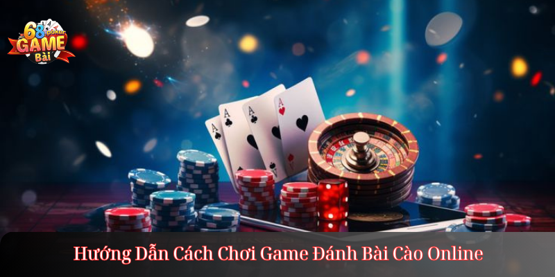 Hướng Dẫn Cách Chơi Game Đánh Bài Cào Online